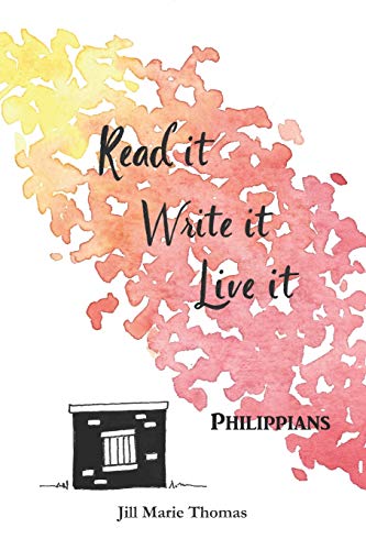 Read It, Write It, Live It Philippians