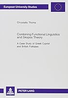Combining Functional Linguistics and Skopos Theory: A Case Study of Greek Cypriot and British Folktales 0820498289 Book Cover