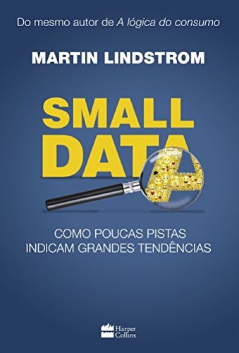 Small data: Como Poucas Pistas Indicam Grandes Tendências