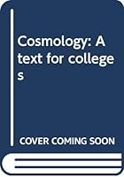 Cosmology: A text for colleges B00088WDP4 Book Cover