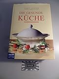 Die gesunde Küche: Ausgezeichnet mit dem Gourmand World Cookbook Award 2004