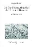 Die Traditionsurkunden Des Klosters Garsten: Kritische Edition (German Edition) 3205786645 Book Cover