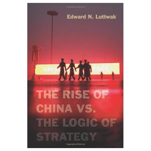 The Rise of China vs. the Logic of Strategy by Luttwak, Edward N. ( AUTHOR ) Nov -06 -2012 Hardback