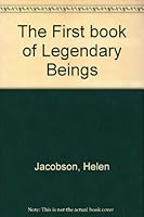The first book of legendary beings B0006AXMMW Book Cover