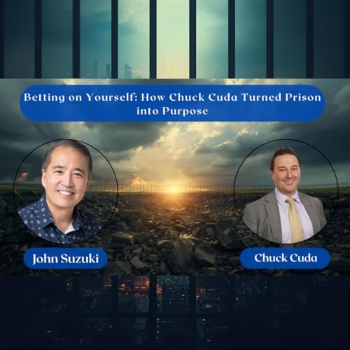 EP 186 &ndash; Betting on Yourself: How Chuck Cuda Turned Prison into Purpose