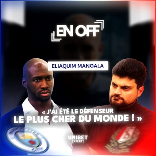 EN OFF X ELIAQUIM MANGALA : MAN CITY, EQUIPE DE FRANCE, FC PORTO, STANDARD DE LIEGE, BLESSURES, NUTRITION, AGENT, CARRIERE, TRANSFERTS...