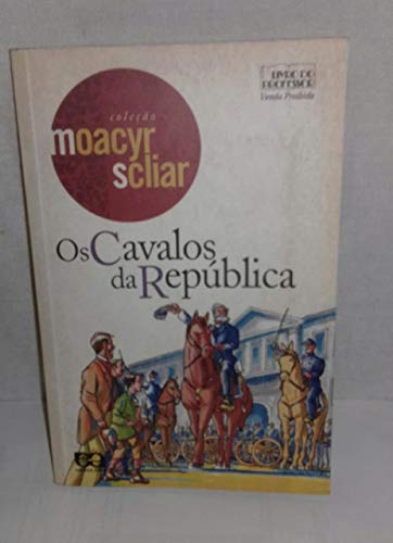 Os Cavalos da República (Coleção Moacyr Scliar - Livro do Professor)