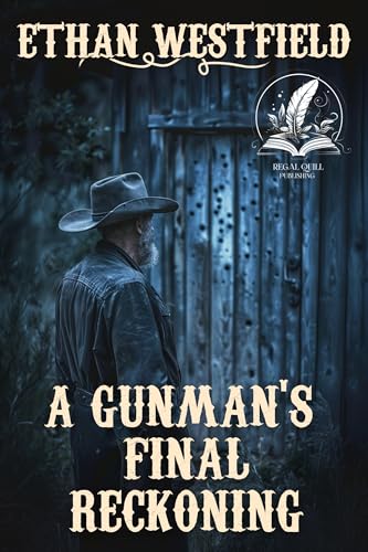 A Gunman's Final Reckoning: A Historical Western Adventure Novel (Legends of the Lawless Frontier)