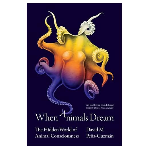 When Animals Dream: The Hidden World of Animal Consciousness