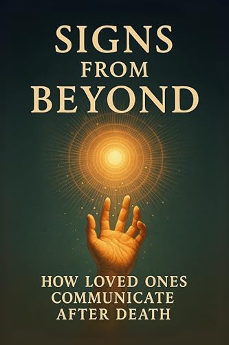 Signs from Beyond: How Loved Ones Communicate After Death