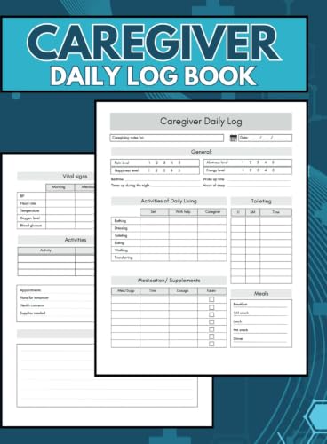 Caregiver Daily Log Book: Personal Caregiver Organizer for Aging Loved Ones, Elderly Seniors, Assisted Living Patients, and Long Term Care | 2-Page ... Over 3 Months |194 pages 8.5 x 11 inches