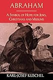 Abraham: A Symbol of Hope for Jews, Christians and Muslims