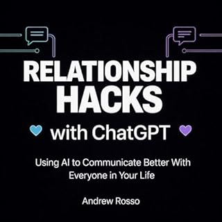 Relationship Hacks with ChatGPT: Using AI to Communicate Better With Everyone in Your Life Titelbild