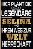 Hier Plant Die Legendäre Selina Ihren Weg Zur Weltherrschaft: Schönes Geschenk Notizbuch Personalisiert Mit Namen Selina / lustiges Geschenk / Vorname Selina / 6x9 Zoll,110 Seiten