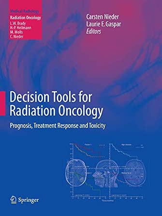 Decision Tools for Radiation Oncology: Prognosis, Treatment Response and Toxicity Softcover reprint of the original 1st ed. 2014 Edition-Wow! eBook