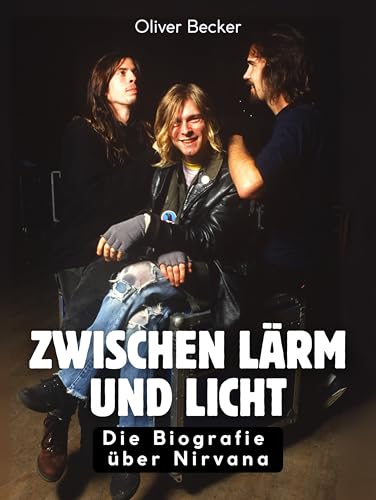 Zwischen Lärm und Licht: Die Biografie über Nirvana. Hochwertige Hardcoverausgabe