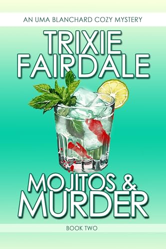 Mojitos  Murder: An Uma Blanchard Culinary Cozy Mystery (The Uma Blanchard Cozy Mystery Series Book 2) (English Edition)