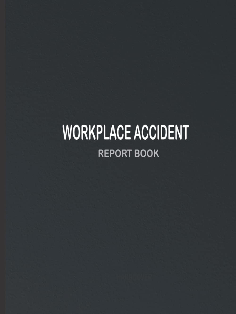 Workplace Accident Report Book HARDCOVER: accident book for work , Incident Record Log Book , Workplace Health & Safety - Hardback