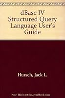 The dBASE IV SQL User's Guide 1555190529 Book Cover
