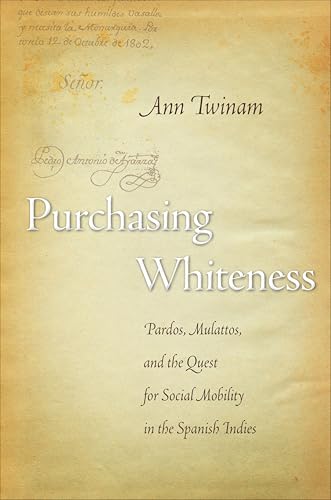 Purchasing Whiteness: Pardos, Mulattos, and the Quest for Social Mobility in the Spanish Indies