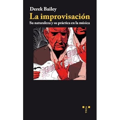 La improvisaci&oacute;n: Su naturaleza y su pr&aacute;ctica en la m&uacute;sica
