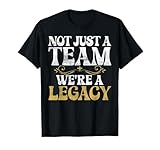 Not just a Team we are Legacy Sport Team T-Shirt