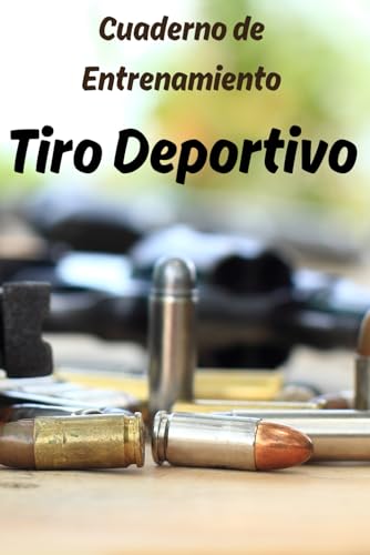 Tiro Deportivo: Cuaderno de Entrenamiento