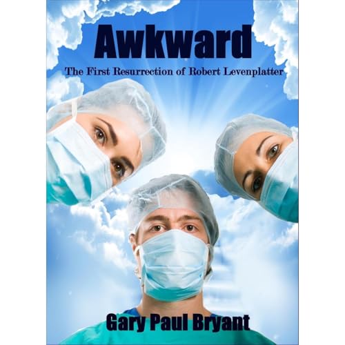 Awkward: The First Resurrection of Robert Levenplatter Audiolibro Por Gary Paul Bryant arte de portada