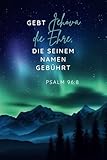  Gebt Jehova die Ehre die seinem Namen gebührt: JW 2025 Jahrestext Notizbuch, Psalm 96:8, JW Geschenke, Polarlicht