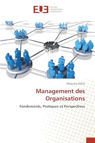 Management des Organisations: Fondements, Pratiques et Perspectives