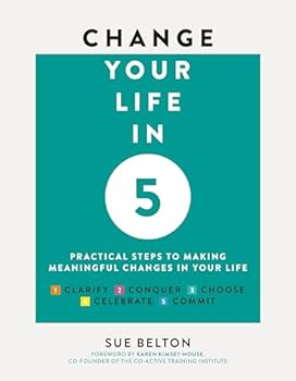 Paperback Change Your Life in 5: Practical Steps to Making Meaningful Changes In Your Life Book