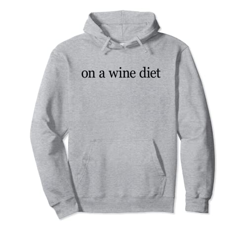 on a wine diet - Dieta de vino con frases divertidas Sudadera con Capucha