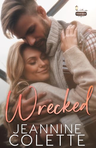 Wrecked (Cedar Ridge Book 1)