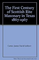 The First Century of Scottish Rite Masonary in Texas 1867-1967 B001J3DU68 Book Cover