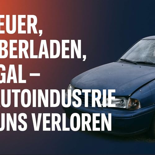 Zu teuer, zu überladen, zu egal – Die Autoindustrie hat uns verloren Podcast Por arte de portada