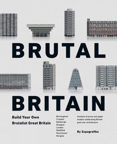 Brutal Britain (Second Edition): Build Your Own Brutalist Great Britain