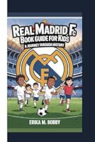 REAL MADRID FC BOOK GUIDE FOR KIDS: A Journey Through History B0G4RHZX3B Book Cover