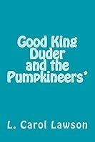 Good King Duder and the Pumpkineers' 1519110812 Book Cover