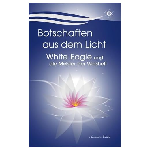 Botschaften aus dem Licht – White Eagle und die Meister der Weisheit