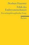  Ethik des Embryonenschutzes: Ein rechtsphilosophischer Essay (Reclams Universal-Bibliothek)