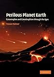  Perilous Planet Earth: Catastrophes and Catastrophism through the Ages