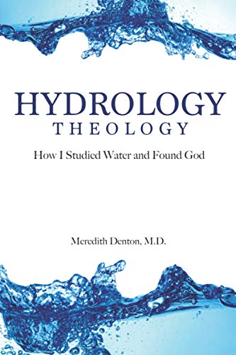 Independently Published Denton, Dr. Meredith Anne Hydrology Theology: How I Studied Water And Found God cover