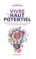 Vivre avec un haut potentiel: Comprendre les HPI et leurs difficultés pour mieux les accompagner 2804709132 Book Cover