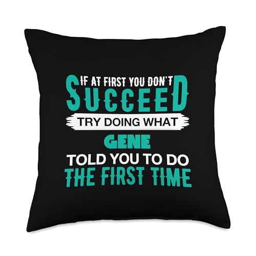 If at First Try Doing What Gene T-Shirt Name Gene Throw Pillow