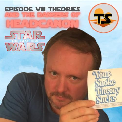 The Last Jedi: Episode VIII Theories & The Dangers of Headcanon