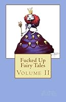 Fucked Up Fairy Tales: Volume 2 1523806893 Book Cover