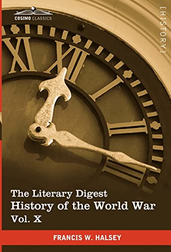 The Literary Digest History of the World War, Vol. X (in Ten Volumes, Illustrated): Compiled from Original and Contemporary Sources: American, British