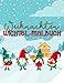 Wichtel-Malbuch Weihnachten: 30 Wunderschöne Illustrierte Niedliche Weihnachtswichtel, Gnomes, Wichteltür zum Verschenken Märchenhafte oder selber Ausmalen Für Kinder und Erwachsene