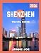 Shenzhen Travel Guide 2026: Beyond the Skyline: A Guide to Shenzhen’s Attractions, Hidden Gems, and Local Life