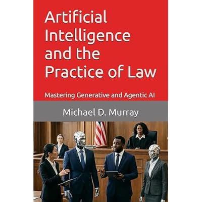 Artificial Intelligence and the Practice of Law: Mastering Generative and Agentic AI